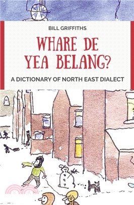 Whare de yea belang?：A Dictionary of North East Dialect