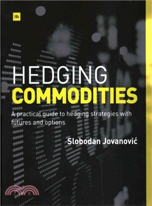 Hedging Commodities ― A Practical Guide to Hedging Strategies With Futures and Options