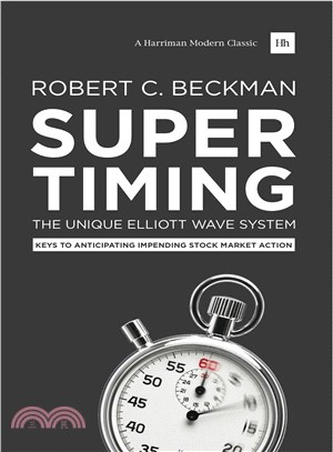 SupertimingSystem ― The Unique Elliott Wave System; Keys to Anticipating Impending Stock Market Action