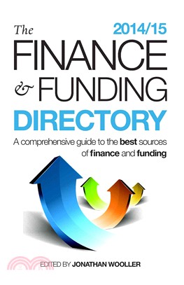 The Finance and Funding Directory 2014/15 : A Comprehensive Guide to the Best Sources of Finance and Funding