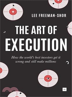The Art of Execution ― How the World's Best Investors Get It Wrong and Still Make Millions