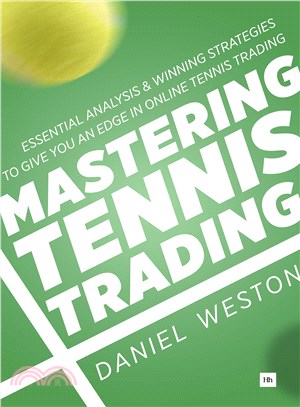 Mastering Tennis Trading ― Essential Analysis and Winning Strategies to Give You an Edge in Online Tennis Trading