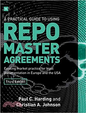 A Practical Guide to Using Repo Master Agreements ― Existing Market Practice for Legal Documentation in Europe and the USA