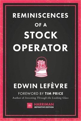 Reminiscences of a Stock Operator ― The Classic Novel Based on the Life of Legendary Stock Market Speculator Jesse Livermore