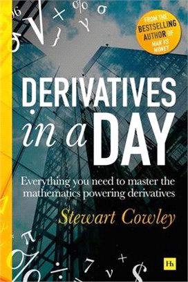 Cowley on Derivatives ― Master the Mathematics That Drive Derivatives