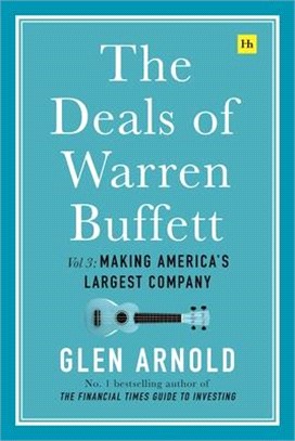 The Deals of Warren Buffett Volume 3: Making America's Largest Company