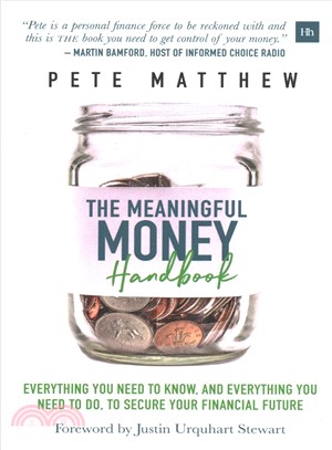 The Meaningful Money Handbook ― Everything You Need to Know and Everything You Need to Do to Secure Your Financial Future