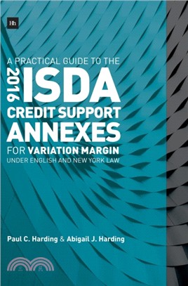 A Practical Guide to the 2016 ISDA (R) Credit Support Annexes For Variation Margin under English and New York Law