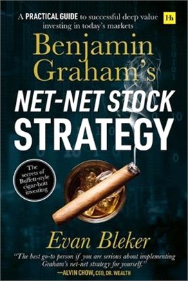 Benjamin Graham's Net-Net Stock Strategy ― A Practical Guide to Successful Deep Value Investing in Today’s Markets