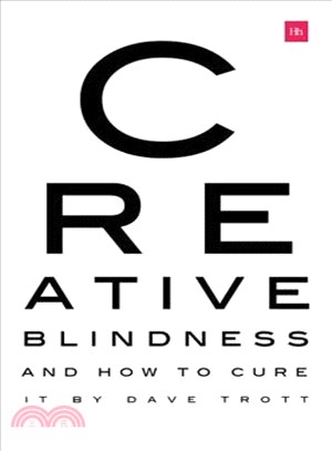 Creative Blindness and How to Cure It ― Real-life Stories of Remarkable Creative Vision