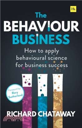 The Behaviour Business：How to apply behavioural science for business success