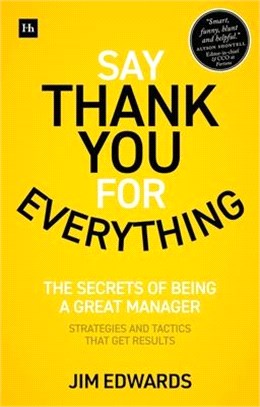 Say Thank You for Everything: And Other Management Secrets Inspired by the People Who Made Insider a Global Brand