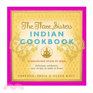 The Three Sisters Indian Cookbook: Flavours and Spices of India