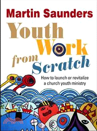 Youth Work from Scratch ― How to Launch or Revitalize a Church Youth Ministry