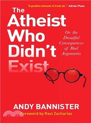 The Atheist Who Didn't Exist ─ Or the Dreadful Consequences of Bad Arguments