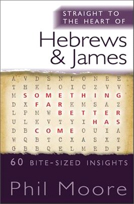 Straight to the Heart of Hebrews and James ― 60 Bite-sized Insights
