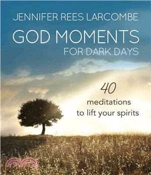 God Moments for Dark Days ― 40 Reflections to Lift Your Spirits