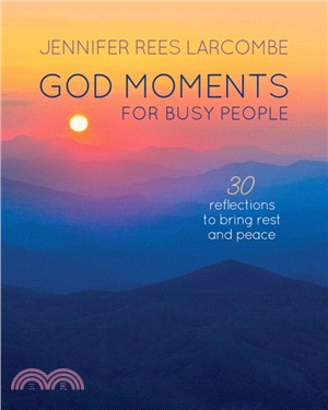 God Moments for Busy People：30 reflections to start or end your day
