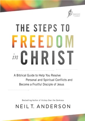 The Steps to Freedom in Christ Workbook：A biblical guide to help you resolve personal and spiritual conflicts and become a fruitful disciple of Jesus