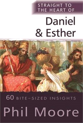 Straight to the Heart of Daniel and Esther: 60 Bite-Sized Insights