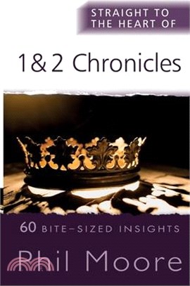 Straight to the Heart of 1 and 2 Chronicles: 60 Bite-Sized Insights