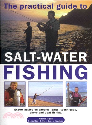 The Practical Guide to Salt-Water Fishing ─ Expert advice on species, baits, techniques, shore and boat fishing