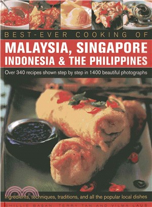 Best-Ever Cooking of Malaysia, Singapore, Indonesia & the Philippines ─ Over 340 Recipes Shown Step by Step in 1400 Beautiful Photographs; Ingredients, Techniques, Traditions and All the Popular Local