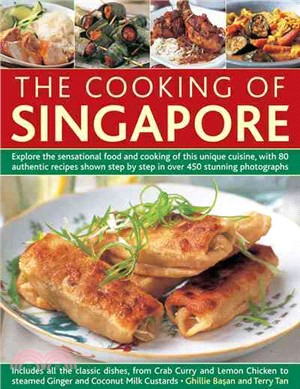 The Cooking of Singapore ─ Explore the Sensational Food and Cooking of This Unique Cuisine, With 80 Authentic Recipes Shown Step by Step in over 450 Stunning Photographs