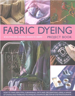 Fabric Dyeing Project Book ─ 30 Exciting and Original Designs to Create