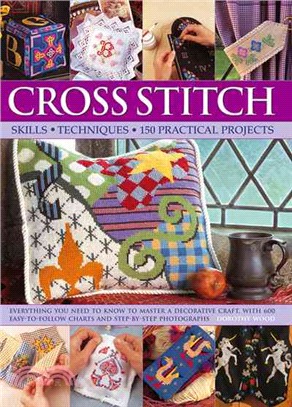 Cross Stitch ─ Skills, Techniques, 150 Practical Projects