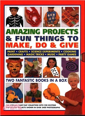 Amazing Projects & Fun Things to Make, Do & Give ― Two Fantastic Books in a Box: the Ultimate Rainy-day Collection With 220 Exciting Step-by-step Projects Shown in over 3400 Photographs