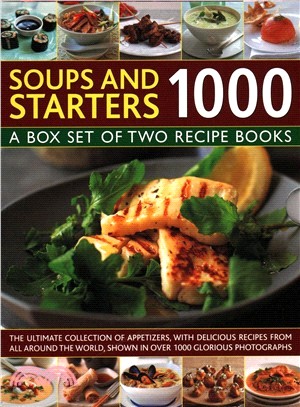 Soups & Starters 1000 ― A Box Set of Two Recipe Books: the Ultimate Collection of Appetizers, With Delicious Recipes from All Around the World, Shown in over 1000 Glorious Ph