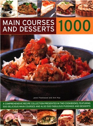 Main Courses & Desserts 1000 ― A Complete Set of Two Volumes Containing 500 Delicious Main Courses Together With 500 Fabulous Puddings and Desserts