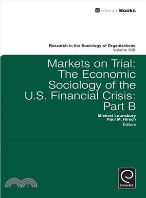 Markets on Trial:: The Economic Sociology of the U.S. Financial Crisis