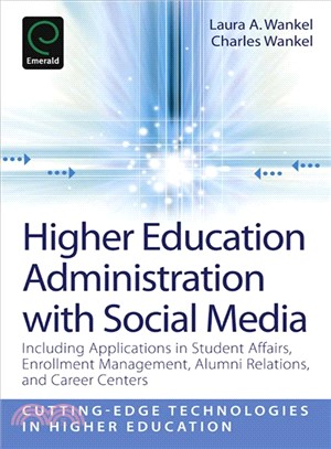 Higher Education With Social Media: Including Applications in Student Affairs, Enrollment Management, Alumni Affairs and Career Centers