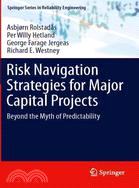 Risk Navigation Strategies for Major Capital Projects ─ Beyond the Myth of Predictability