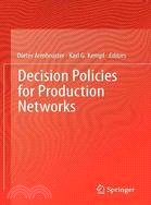 Decision Policies for Production Networks