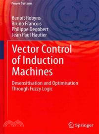 Vector Control of Induction Machines ─ Desensitisation and Optimisation Through Fuzzy Logic