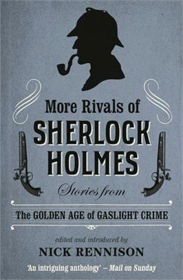 More Rivals of Sherlock Holmes ― Stories from the Golden Age of Gaslight Crime