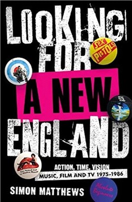 Looking For A New England：Action, Time, Vision: Music, Film and TV 1975 - 1986