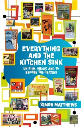 Everything and the Kitchen Sink：UK Film, Music and TV before The Beatles