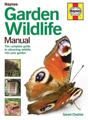 Haynes Garden Wildlife Manual ─ The Complete Guide to Attracting Wildlife into Your Garden