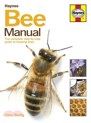 Bee Manual ─ The Complete Step-by-step Guide to Keeping Bees