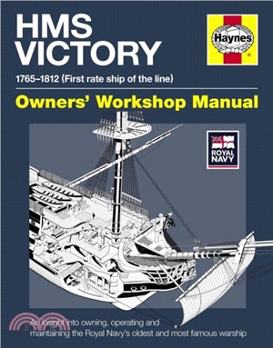HMS Victory Owners' Workshop Manual：An insight into owning, operating and maintaining the Royal Navy's oldest and most famous warship