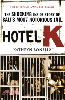 Hotel K：The Shocking Inside Story of Bali's Most Notorious Jail