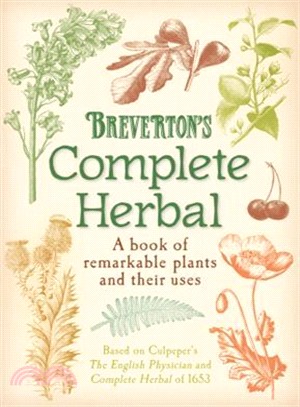 Breverton's Complete Herbal: A Book of Remarkable Plants and Their Uses