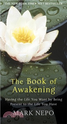The Book of Awakening：Having the Life You Want By Being Present in the Life You Have
