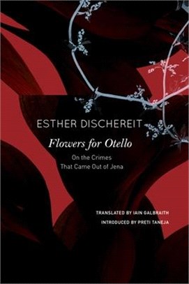 Flowers for Otello: On the Crimes That Came Out of Jena