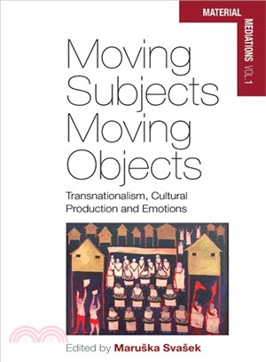 Moving Subjects, Moving Objects ─ Transnationalism, Cultural Production and Emotions