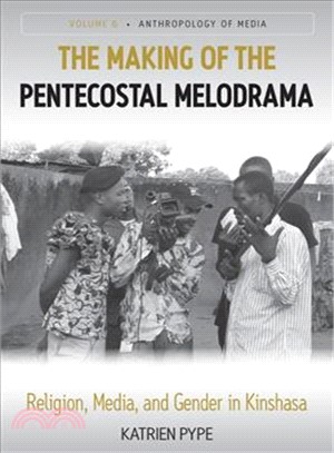 The Making of the Pentecostal Melodrama—Religion, Media and Gender in Kinshasa